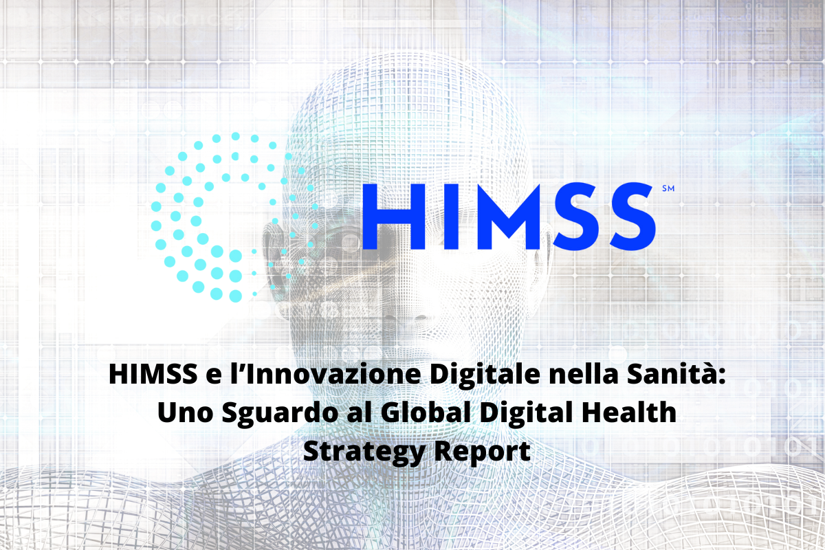 HIMSS e l’Innovazione Digitale nella Sanità: Uno Sguardo al Global Digital Health Strategy Report